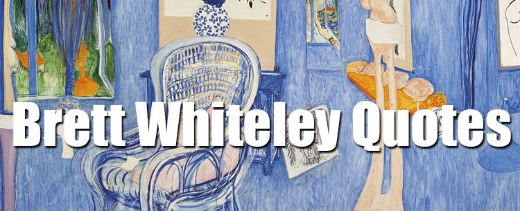 Art Quotes by Australian Artist Brett Whiteley